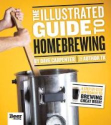 The Illustrated Guide To Homebrewing Paperback