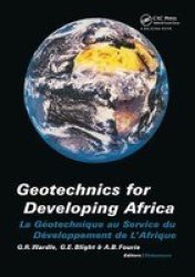 Geotechnics For Developing Africa - Proceedings Of The 12TH Regional Conference For Africa On Soil Mechanics And Geotechnical Engineering Durban South Africa 25-27 October 1999 Hardcover