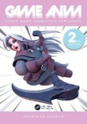 Game Anim - Video Game Animation Explained Hardcover 2ND New Edition