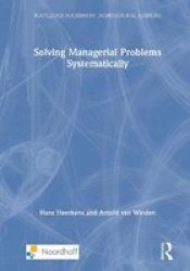 Solving Managerial Problems Systematically Hardcover