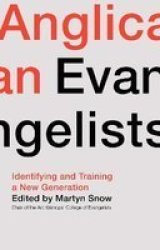 Anglican Evangelists: Identifying And Training A New Generation Paperback