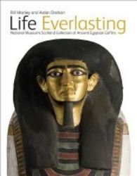 Life Everlasting - The National Museums Scotland Collection Of Ancient Egyptian Coffins hardcover Annotated Edition