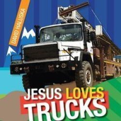 Jesus Loves Trucks Hardcover