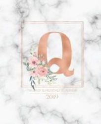 Weekly & Monthly Planner 2019 - Rose Gold Monogram Letter Q Marble With Pink Flowers 7.5 X 9.25 Paperback