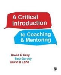 A Critical Introduction To Coaching And Mentoring: Debates Dialogues And Discourses