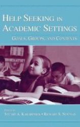 Help Seeking in Academic Settings - Goals, Groups and Contexts