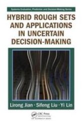 Hybrid Rough Sets and Applications in Uncertain Decision-Making Systems Evaluation, Prediction, and Decision-Making