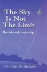 The Sky is Not the Limit: Breakthrough Leadership