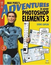 Max Pixel's Adventures In Adobe Photoshop Elements 3 Replacement Edition