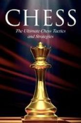 Chess - The Ultimate Chess Tactics And Strategies Paperback