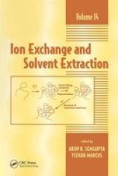Ion Exchange And Solvent Extraction - A Series Of Advances Volume 14 Paperback