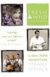 Fresh and Wild Cookbook - A Real Food Adventure Paperback