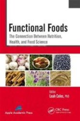 Functional Foods - The Connection Between Nutrition Health And Food Science Paperback