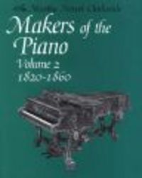 Makers of the Piano, Vol 2 - 1820-1860