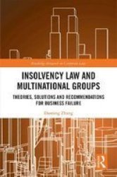 Insolvency Law And Multinational Groups - Theories Solutions And Recommendations For Business Failure Hardcover