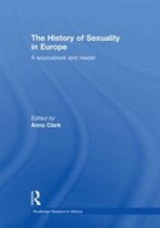 The History of Sexuality in Europe - A Sourcebook and Reader Hardcover