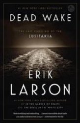 Dead Wake - The Last Crossing Of The Lusitania Paperback