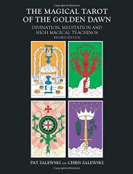 The Magical Tarot Of The Golden Dawn: Divination Meditation And High Magical Teachings