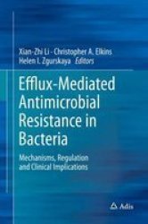 Efflux-mediated Antimicrobial Resistance In Bacteria - Mechanisms Regulation And Clinical Implications Hardcover 1ST Ed. 2016