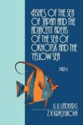 Fishes of the Sea of Japan and the Adjacent Areas of the Sea of Okhotsk and the Yellow Sea Russian Translations Series Part 4