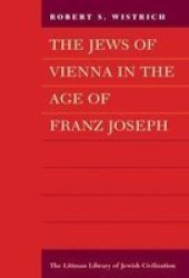 The Jews of Vienna in the Age of Franz Joseph