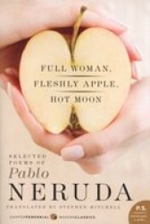 Full Woman Fleshly Apple Hot Moon - Selected Poems Of Pablo Neruda paperback