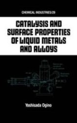 Catalysis and Surface Properties of Liquid Metals and Alloys Chemical Industries