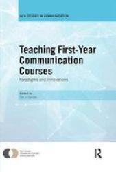 Teaching First-year Communication Courses - Paradigms And Innovations Hardcover
