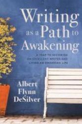 Writing As A Path To Awakening - A Year To Becoming An Excellent Writer And Living An Awakened Life Paperback