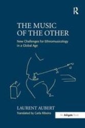 The Music Of The Other - New Challenges For Ethnomusicology In A Global Age Hardcover