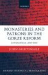Monasteries and Patrons in the Gorze Reform: Lotharingia c.850-1000 Oxford Historical Monographs