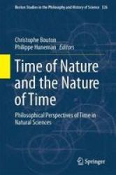 Time Of Nature And The Nature Of Time - Philosophical Perspectives Of Time In Natural Sciences Hardcover 1ST Ed. 2017