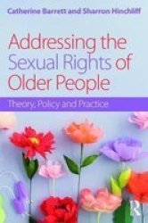 Addressing The Sexual Rights Of Older People Paperback