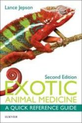 Exotic Animal Medicine - A Quick Reference Guide Paperback 2nd Revised Edition