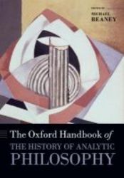 The Oxford Handbook Of The History Of Analytic Philosophy hardcover