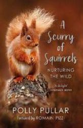 A Scurry Of Squirrels - Nurturing The Wild Paperback