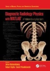 Diagnostic Radiology Physics With Matlab - A Problem-solving Approach Hardcover