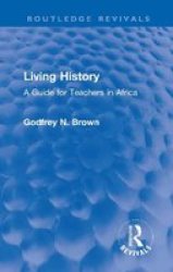 Living History - A Guide For Teachers In Africa Hardcover