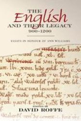 The English And Their Legacy 900-1200 - Essays In Honour Of Ann Williams hardcover