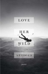 Love Her Wild - Poems Hardcover