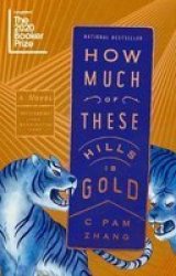 How Much Of These Hills Is Gold - A Novel