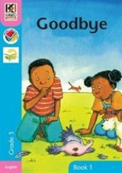 Kagiso Readers Goodbye: Grade 3 Reader 1