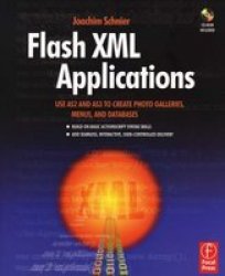 Flash XML Applications: Use AS2 and AS3 to Create Photo Galleries, Menus, and Databases