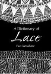 A Dictionary Of Lace Paperback New Ed Of 2 Revised Ed
