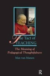 The Tact Of Teaching - The Meaning Of Pedagogical Thoughtfulness Paperback
