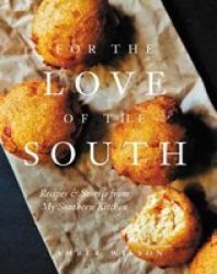 For The Love Of The South: Recipes And Stories From My Southern Kitchen