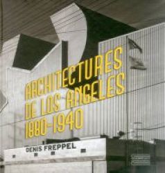 Architectures De Los Angeles - Photographies De Denis Freppel 1880-1940 English French Hardcover