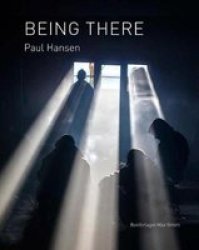 Paul Hansen: Being There Hardcover