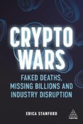 Crypto Wars - Faked Deaths Missing Millions And Industry Disruption Paperback