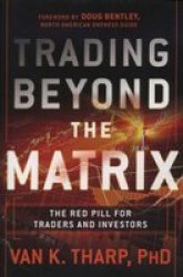Trading Beyond The Matrix - The Red Pill For Traders And Investors Hardcover